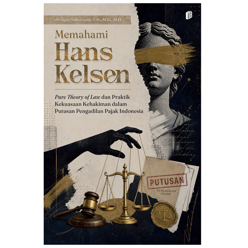 Bintang Semesta Media - Memahami Hans Kelsen: Pure Theory of Law dan Praktik Kekuasaan Kehakiman dal