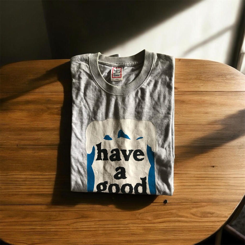 have a good time t-shirt