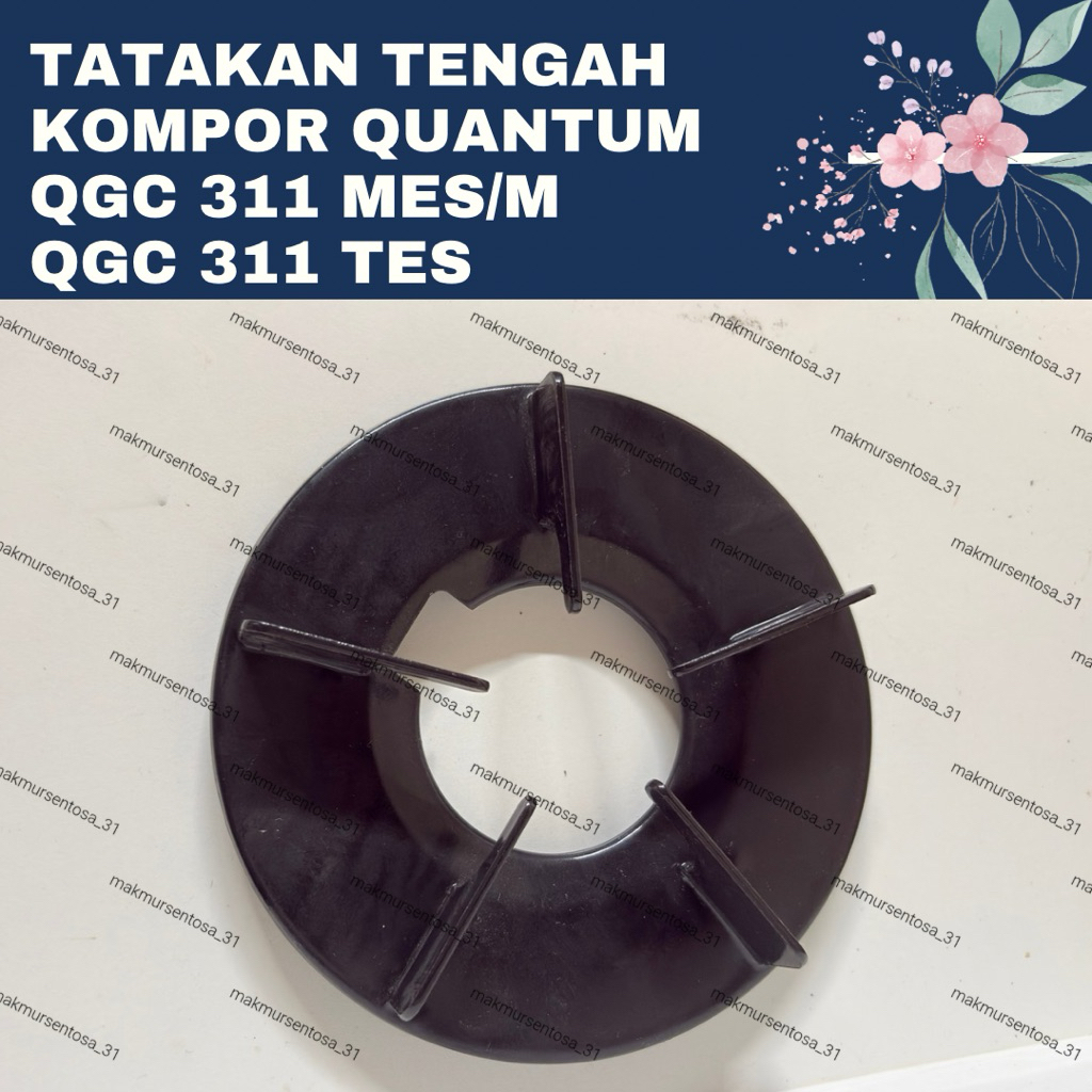 Tatakan Tengah Kompor Quantum QGC 311 MES/M QGC 311 TES untuk Kualitas Terbaik