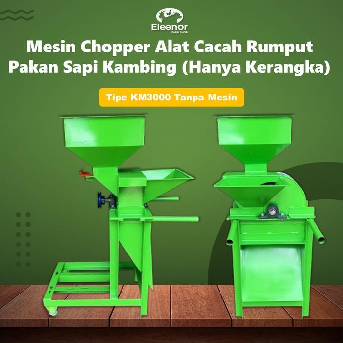 Mesin Chopper Tipe KM3000 Alat Cacah Rumput Pakan Sapi Kambing ( Hanya Kerangka )
