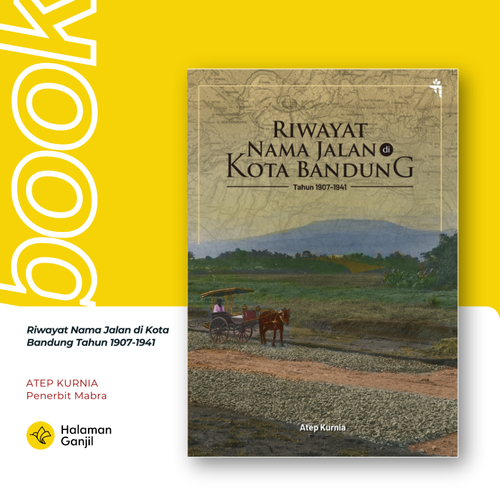 Riwayat Nama Jalan di Kota Bandung Tahun 1907-1941 Karya Atep Kurnia