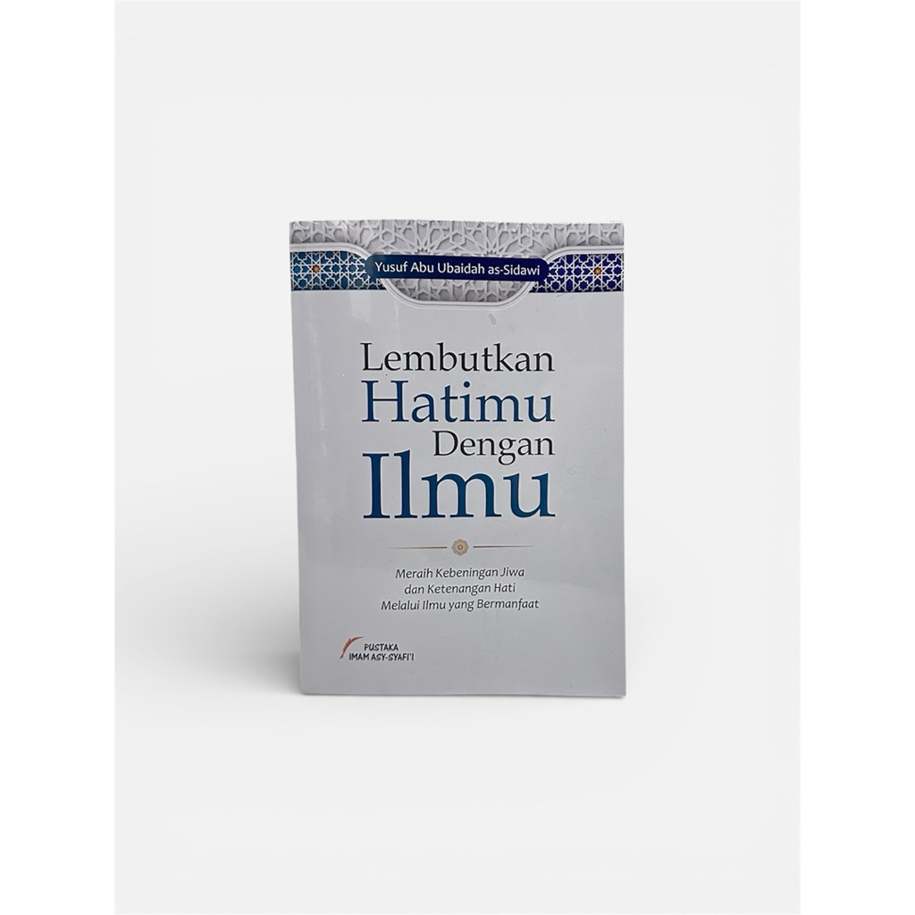 Buku Lembutkan Hatimu Dengan Ilmu , Pustaka Imam Asy Syafii