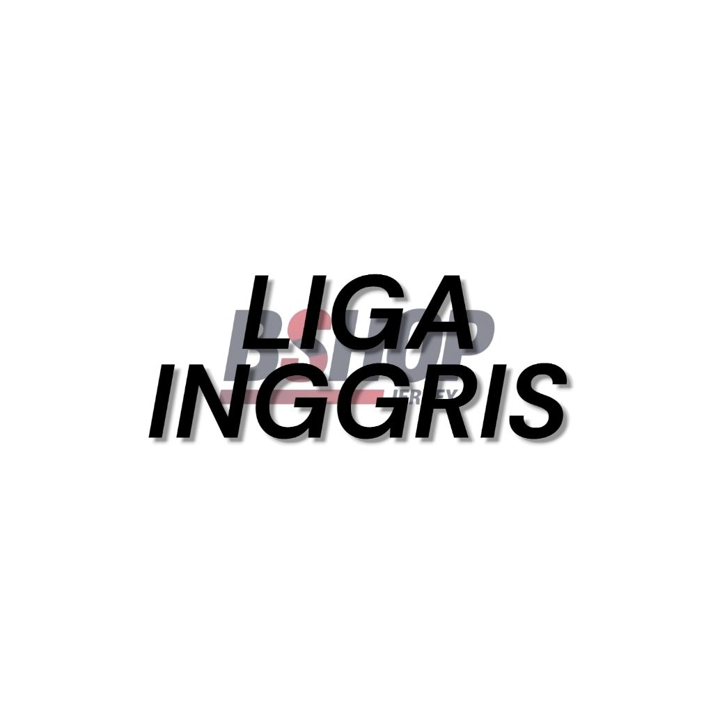 LIGA INGGRIS | BAJU BOLA JERSEY LIGA INGGRIS ALL CLUB 2025/2026