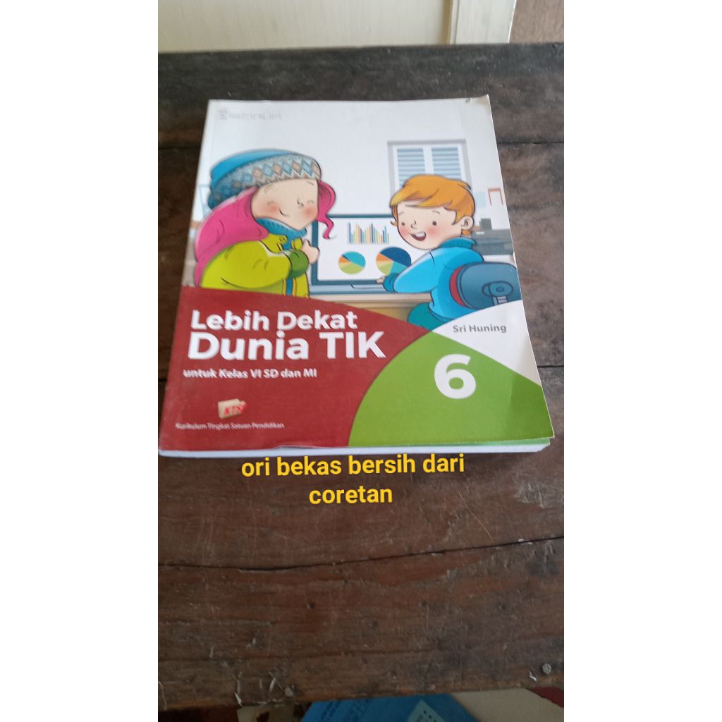 Buku Lebih Dekat DUNIA TIK untuk SD dan MI KELAS VI 6 tahun terbit 2017 - Sri Huning Penerbit PLATIN