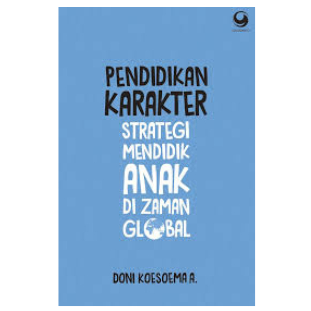 PENDIDIKAN KARAKTER STRATEGI MENDIDIK ANAK DI ZAMAN GLOBAL