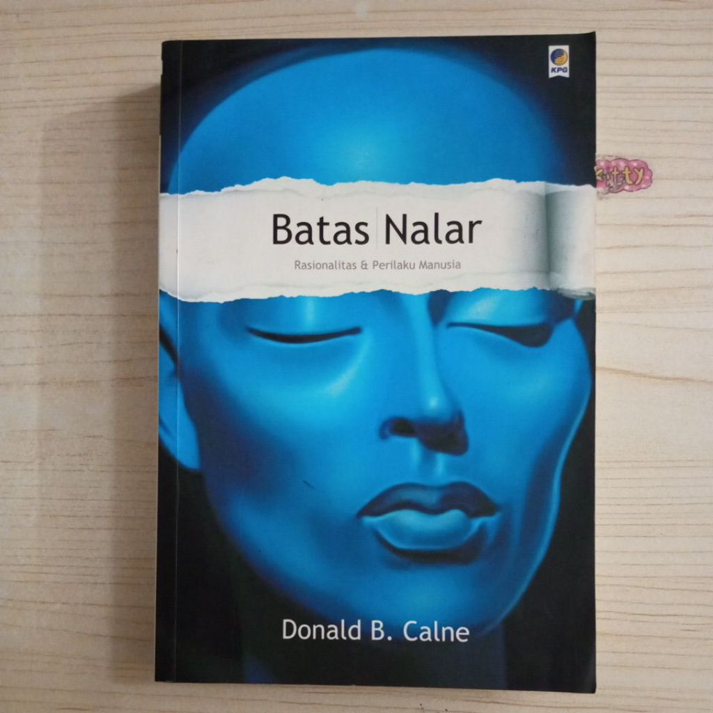 BUKU BATAS NALAR RASIONALITAS DAN PERILAKU MANUSIA OLEH DONALD B CALNE