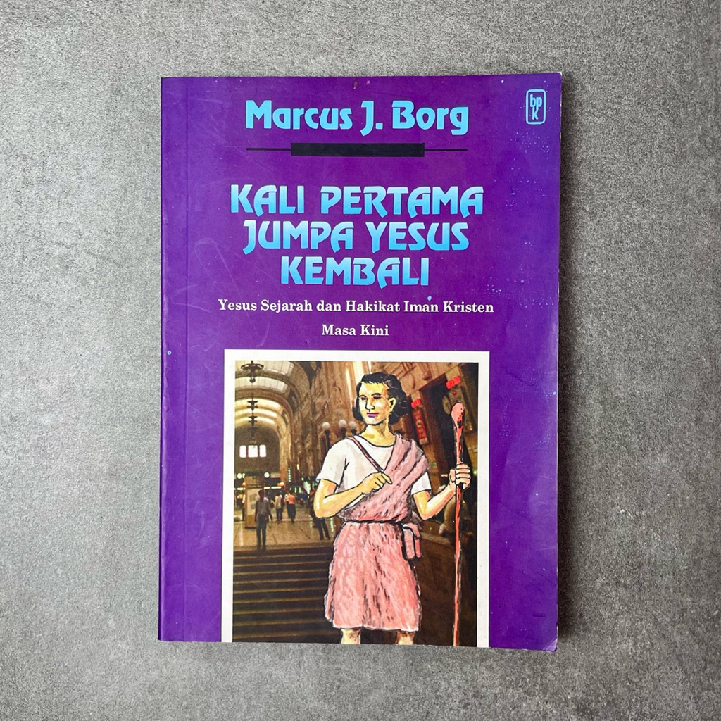 Buku Agama Kristen Kali Pertama Jumpa Yesus Kembali: Yesus Sejarah dan Hakikat Iman Kristen Masa Kin