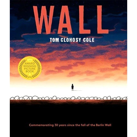 Wall by Tom Clohosy Cole (Templar Publishing) Children's Books Picture Books, School's Out award win