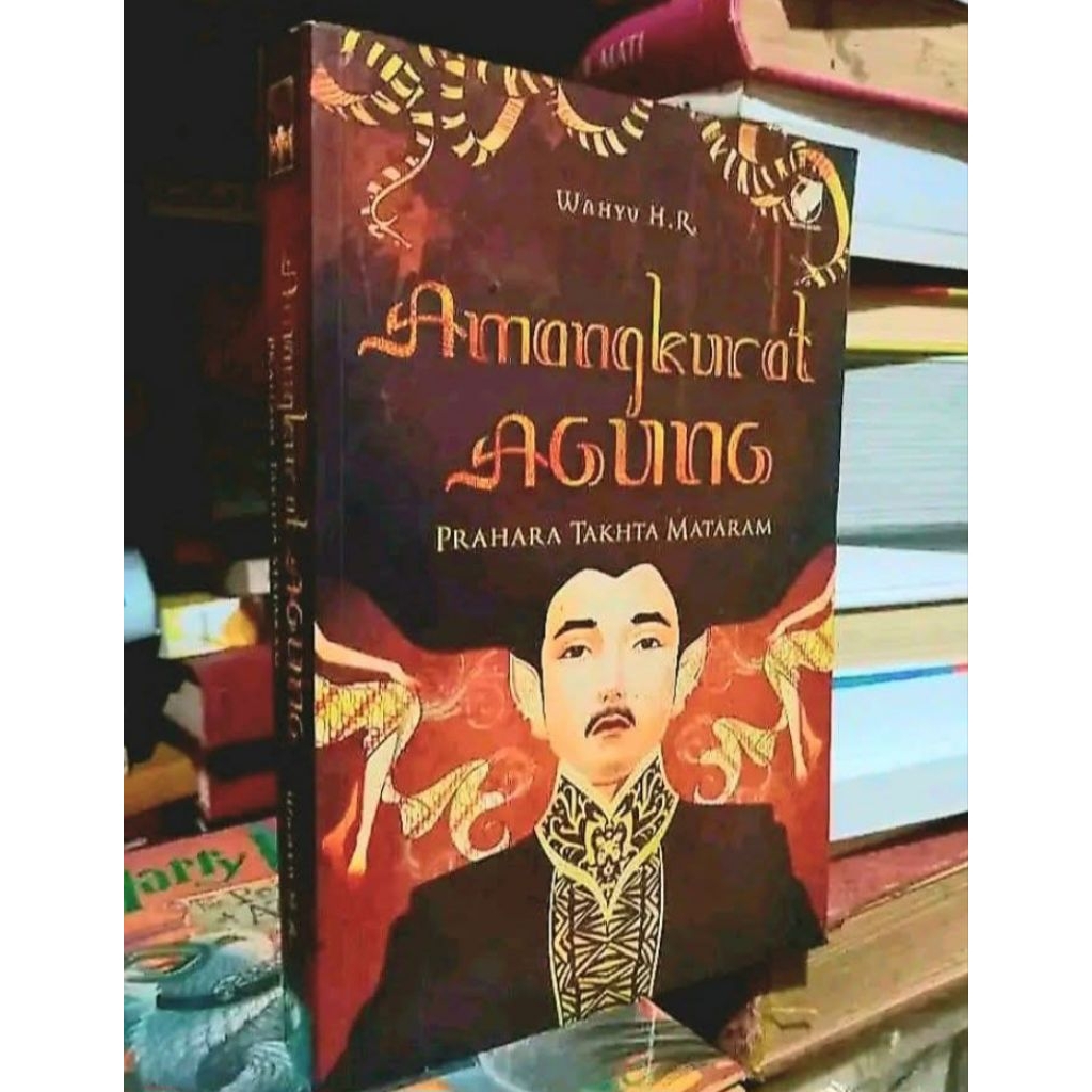 AMANGKURAT AGUNG Prahara Tahta Mataram : Wahyu H.R