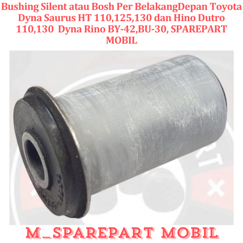 Bushing Silent atau Bosh Per BelakangDepan Toyota Dyna Saurus HT 110,125,130 dan Hino Dutro 110,130 