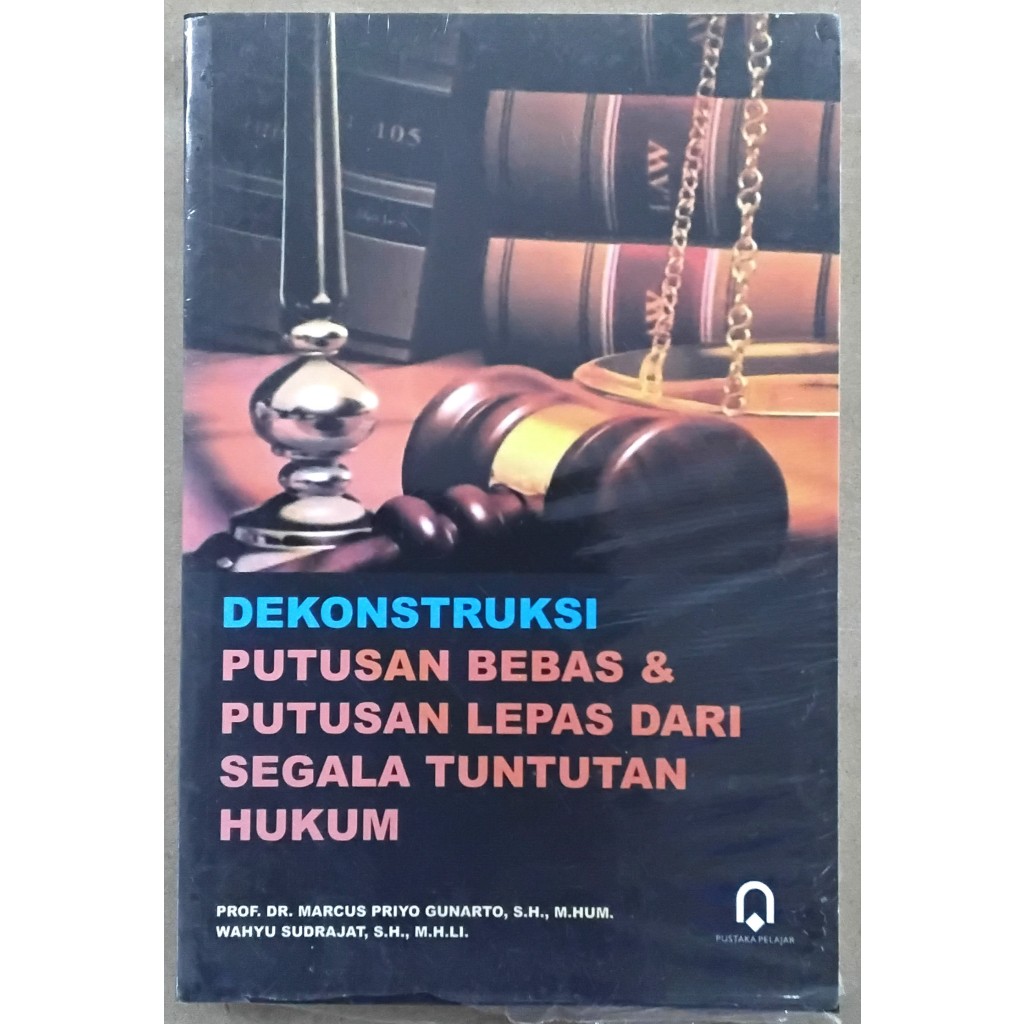 BUKU DEKONSTRUKSI PUTUSAN BEBAS - MARCUS PRIYO - PUSTAKA PELAJAR