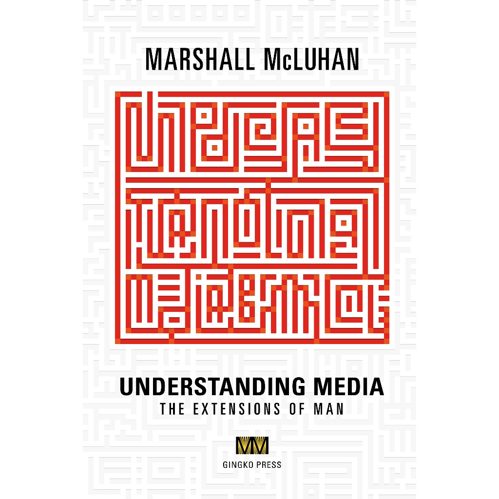 Understanding Media by Marshall McLuhan