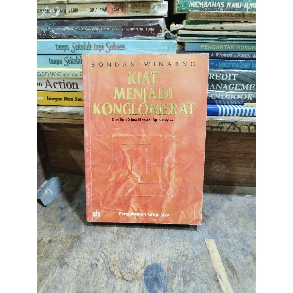 Kiat Menjadi Konglomerat - Bondan Winarno