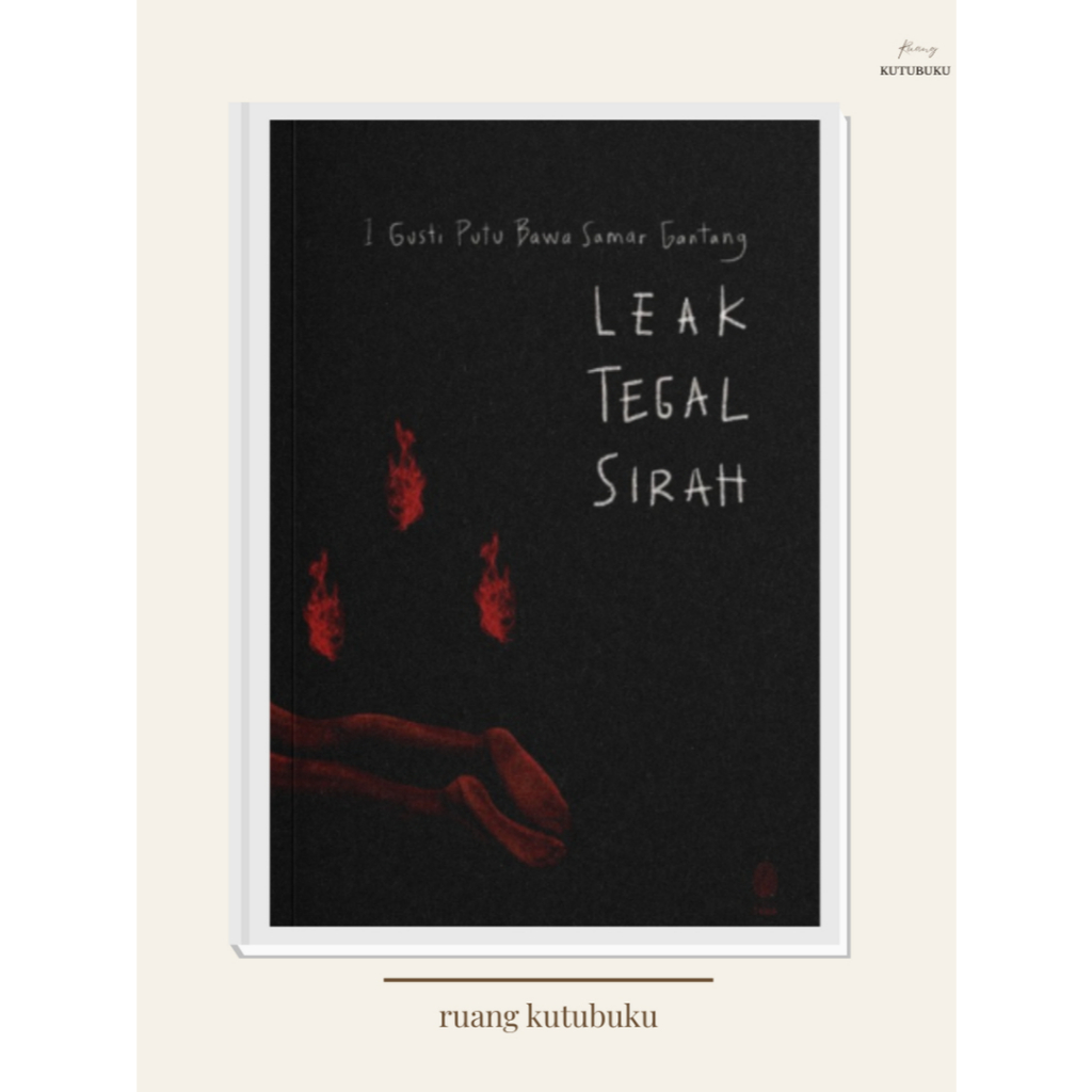 [Indonesia Tera] Leak Tegal Sirah, Novel, I Gusti Putu Bawa Samar Gantang