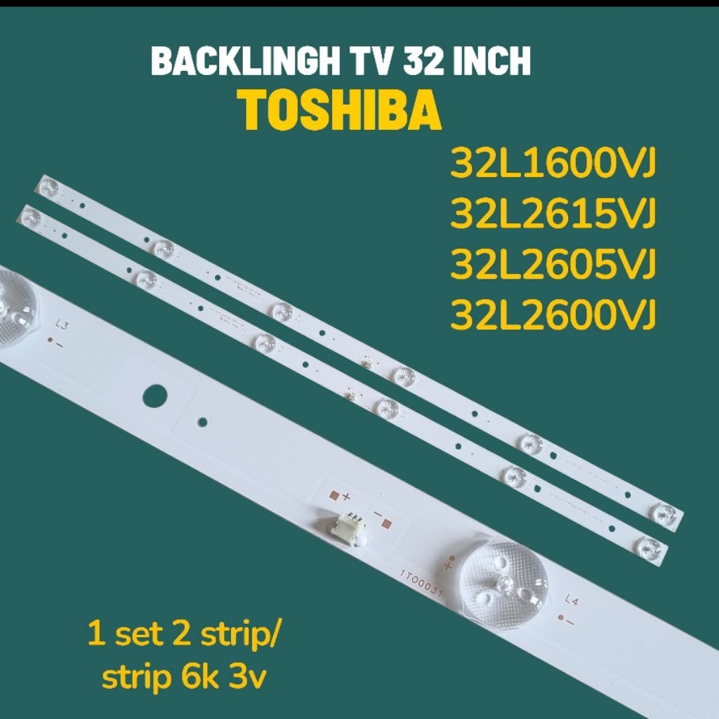 BACKLIGHT TV TOSHIBA 32 inch 32L1600vj / 32L 2615VJ /32 L 2605vj /32 L 2600 vj
