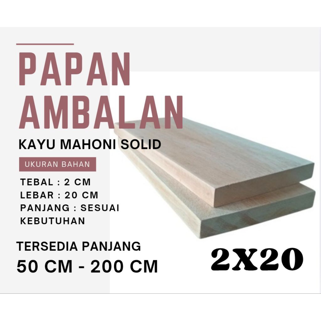 PAPAN AMBALAN | RAK KAYU | RAK DINDING | PAPAN KAYU MAHONI TEBAL 2 cm LEBAR 20 cm