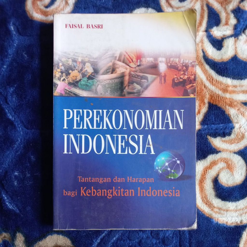 BUKU PEREKONOMIAN INDONESIA TANTANGAN DAN HARAPAN BAGI KEBANGKITAN INDONESIA. FAISAL BASRI ERLANGGA