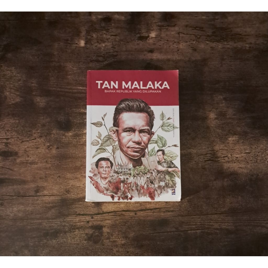 TAN MALAKA BAPAK REPUBLIK YANG DILUPAKAN