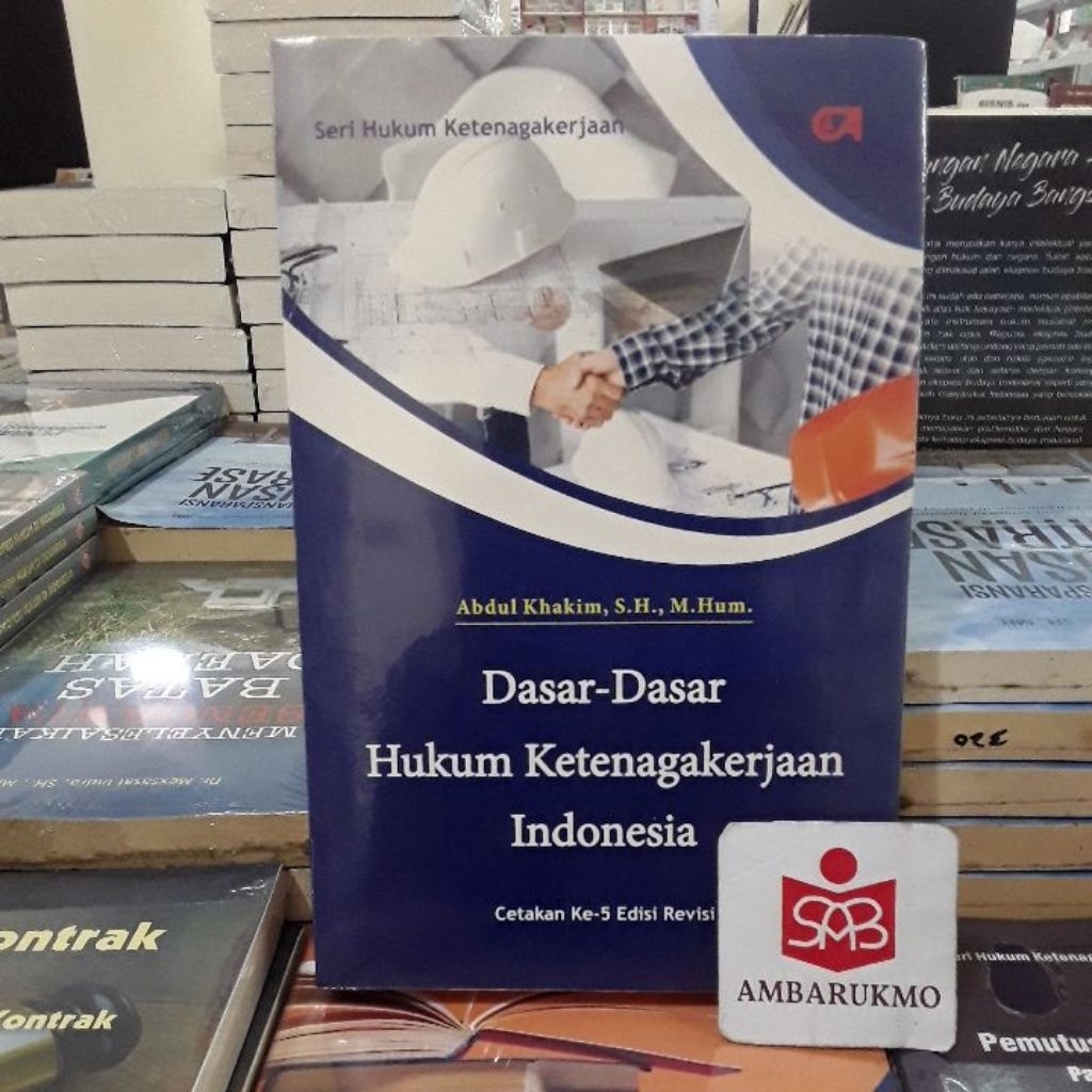 Dasar Dasar Hukum Ketenagakerjaan Indonesia - Abdul Khakim - Citra Aditya