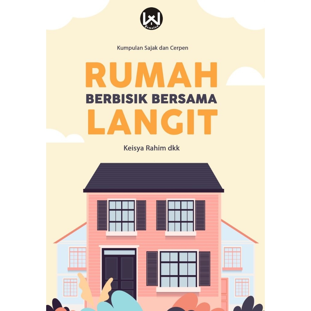 KUMPULAN SAJAK DAN CERPEN RUMAH BERBISIK BERSAMA LANGIT - Keisya Rahim dkk