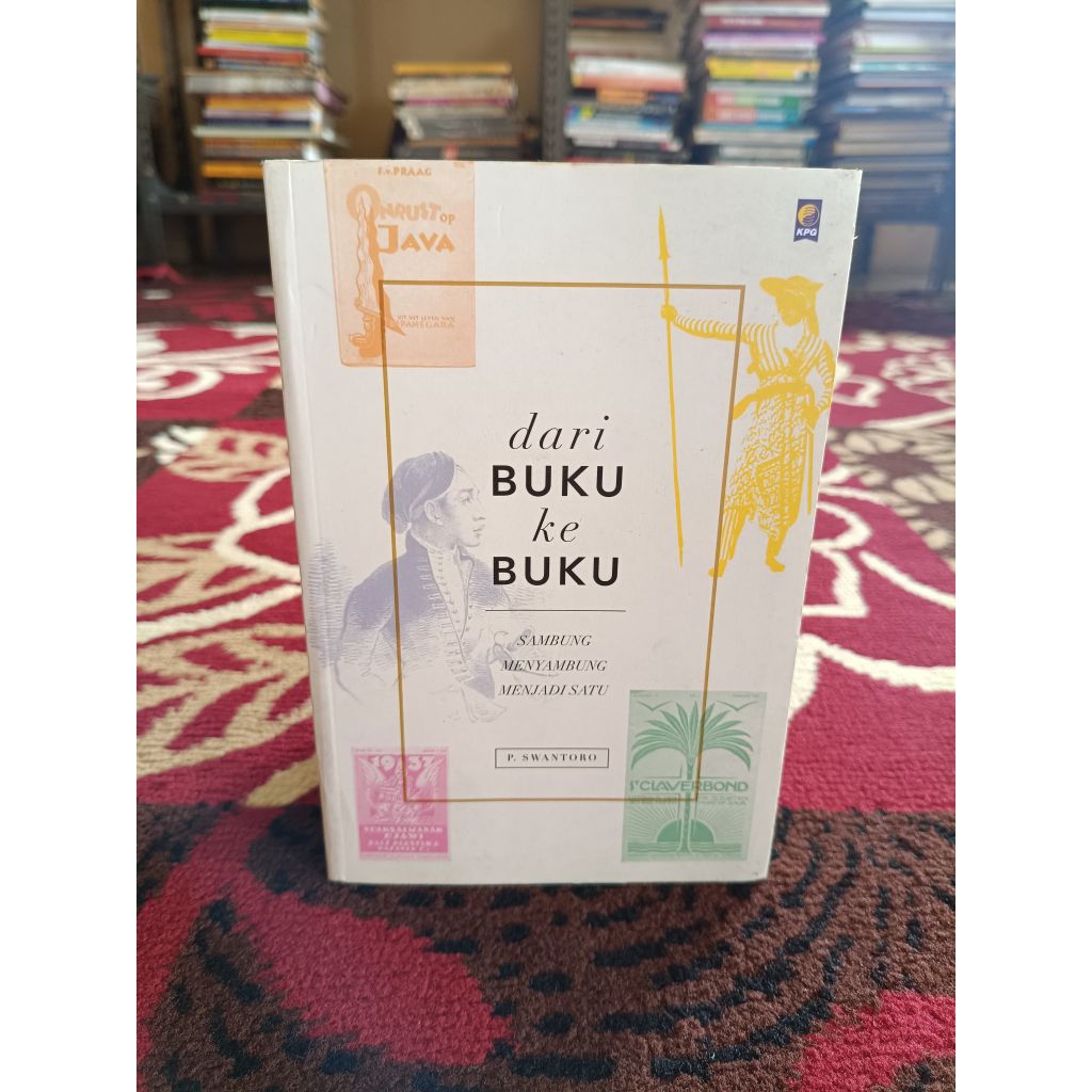 Dari Buku Ke Buku Sambung Menyambung Menjadi Satu by P Swantoro (Original)