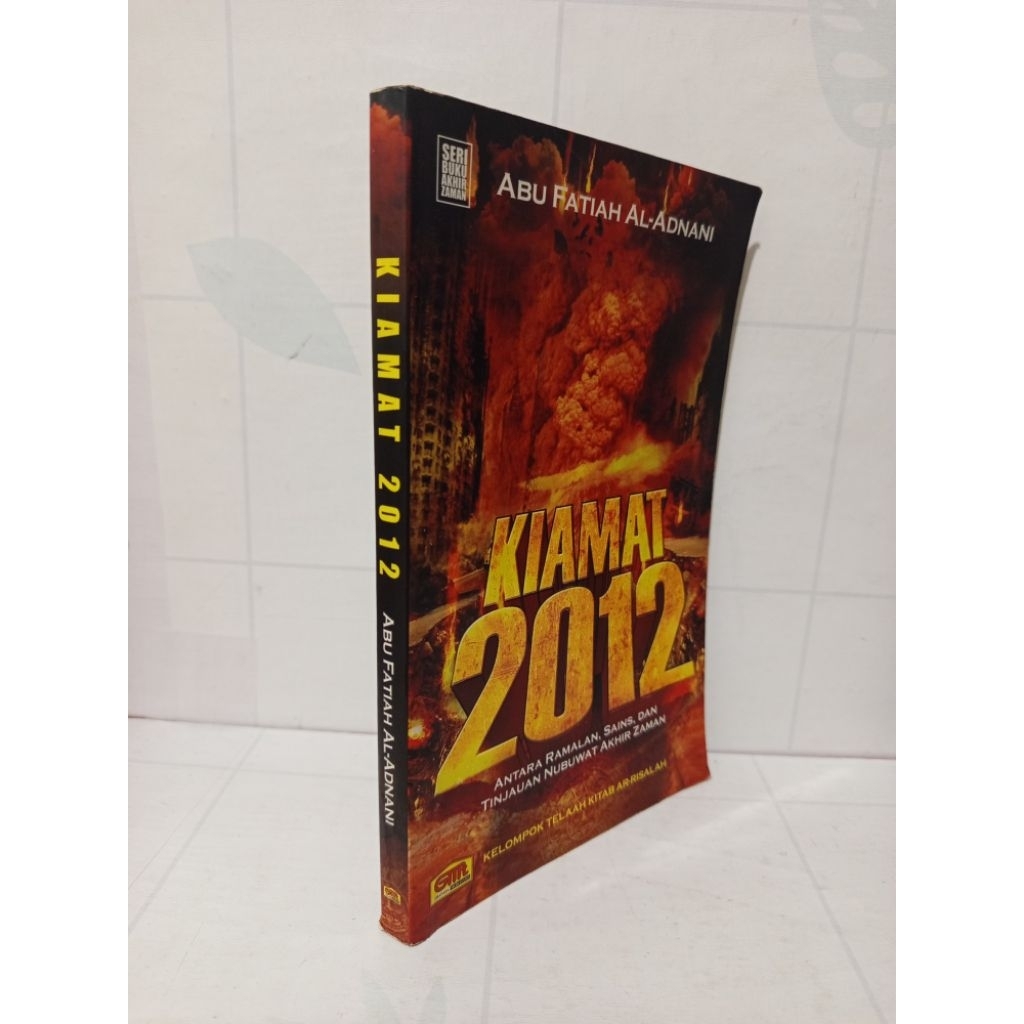 Buku Kiamat 2012 Antara Ramalan Sains Dan Tinjauan Nubuat Akhir Zaman by Abu Fatiah Al Adnani