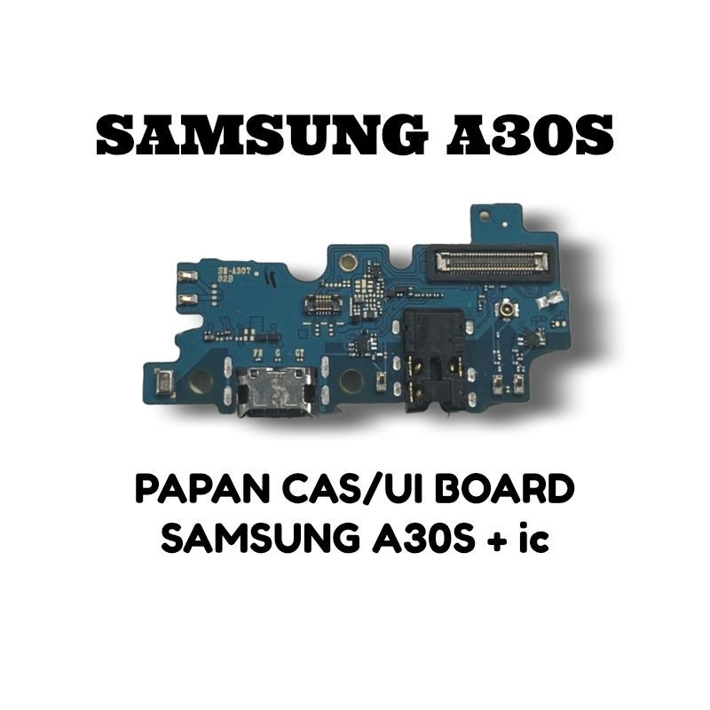 PAPAN CAS/UI BOARD SAMSUNG A30S +IC