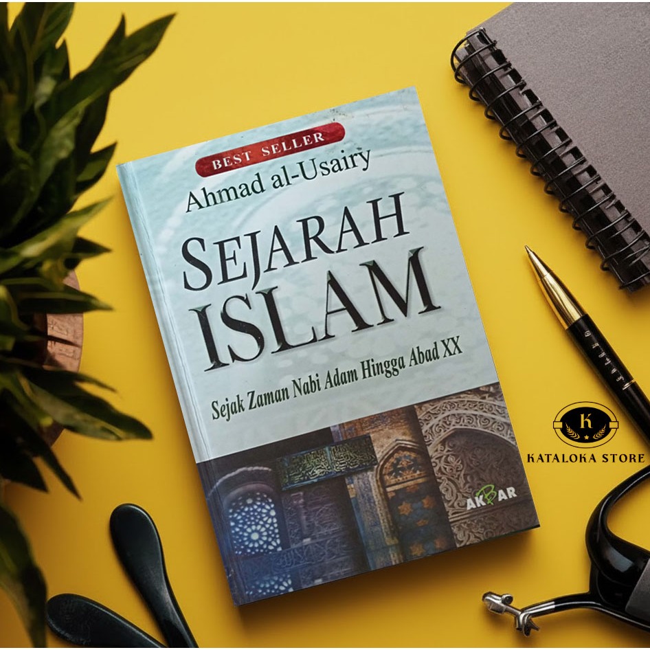 Sejarah Islam Nabi Adam Hingga Abad XX - Ahmad Al-Usairy - Buku Sejarah
