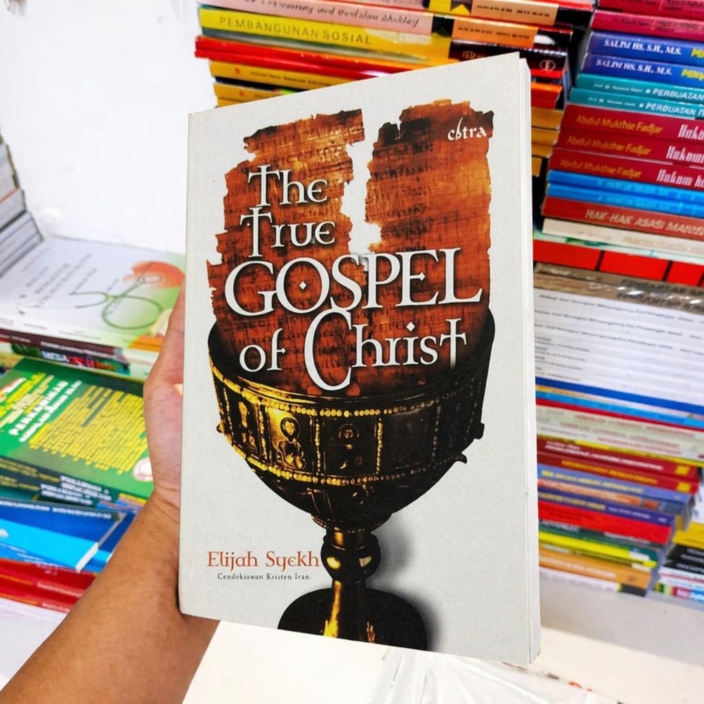 Rahasia Injil yang Jarang Dibahas Buku The True Gospel of Christ yang Membuka Cara Pandang Baru