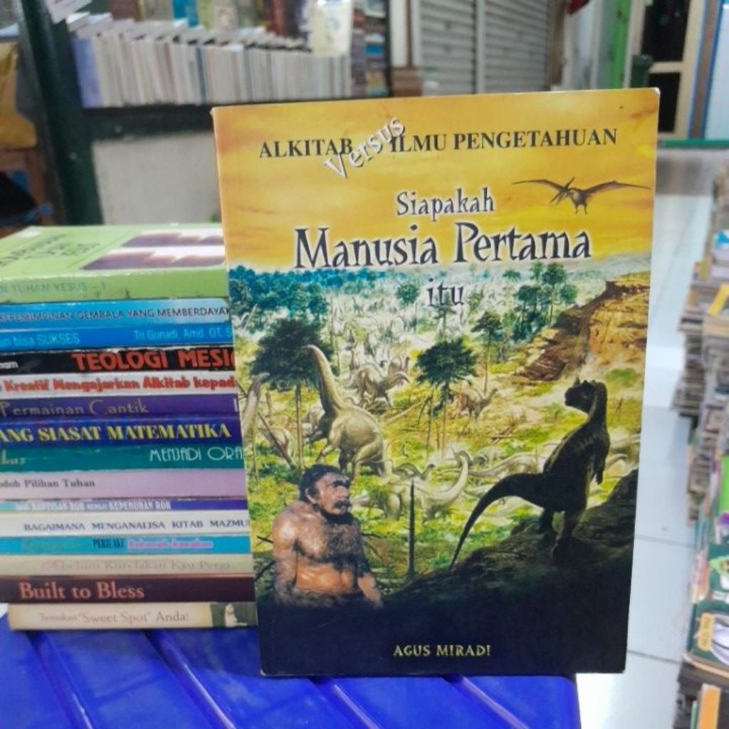 ALKITAB VERSUS ILMU PENGETAHUAN SIAPAKAH MANUSIA PERTAMA(AGUS MIRADI)BUKU SECOND ORIGINAL