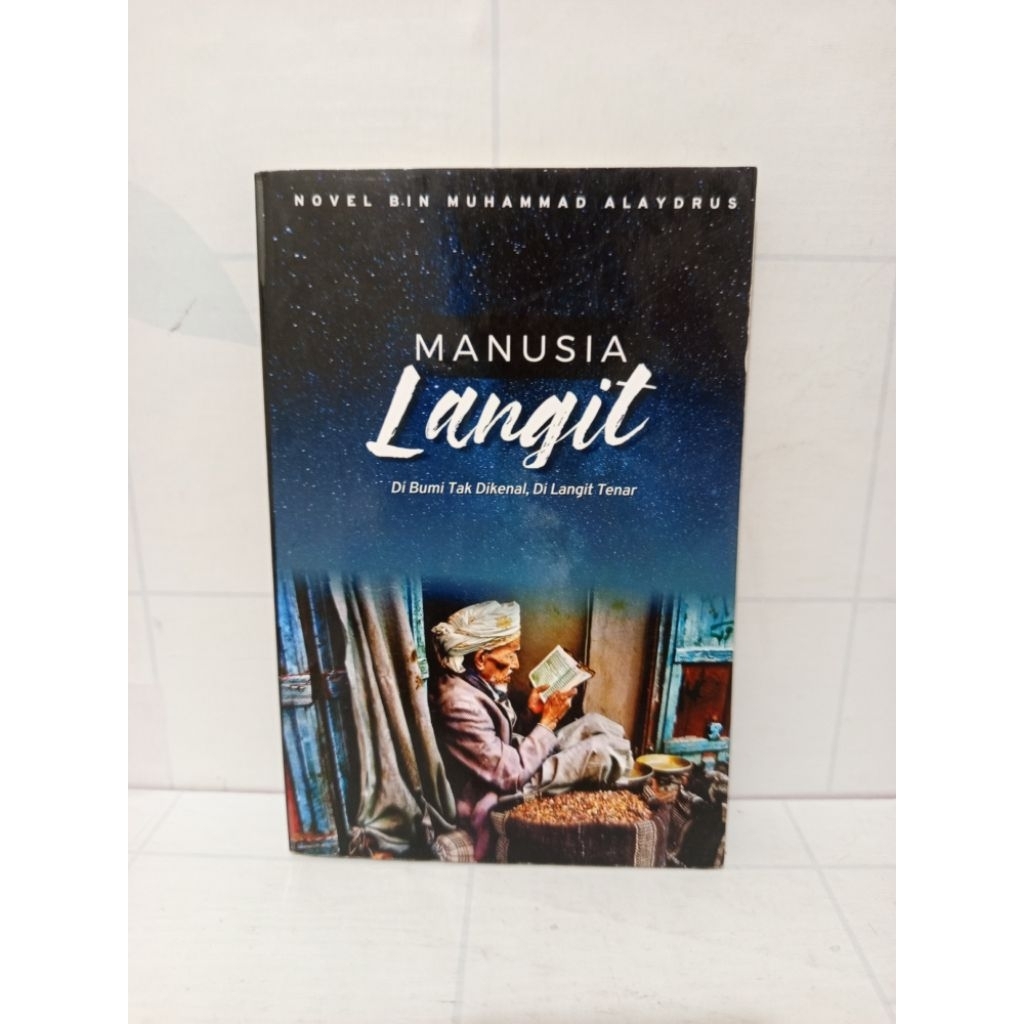 Buku Manusia Langit di Bumi Tak di Kenal di Langit Tenar by Novel Bin Muhammad Alaydrus