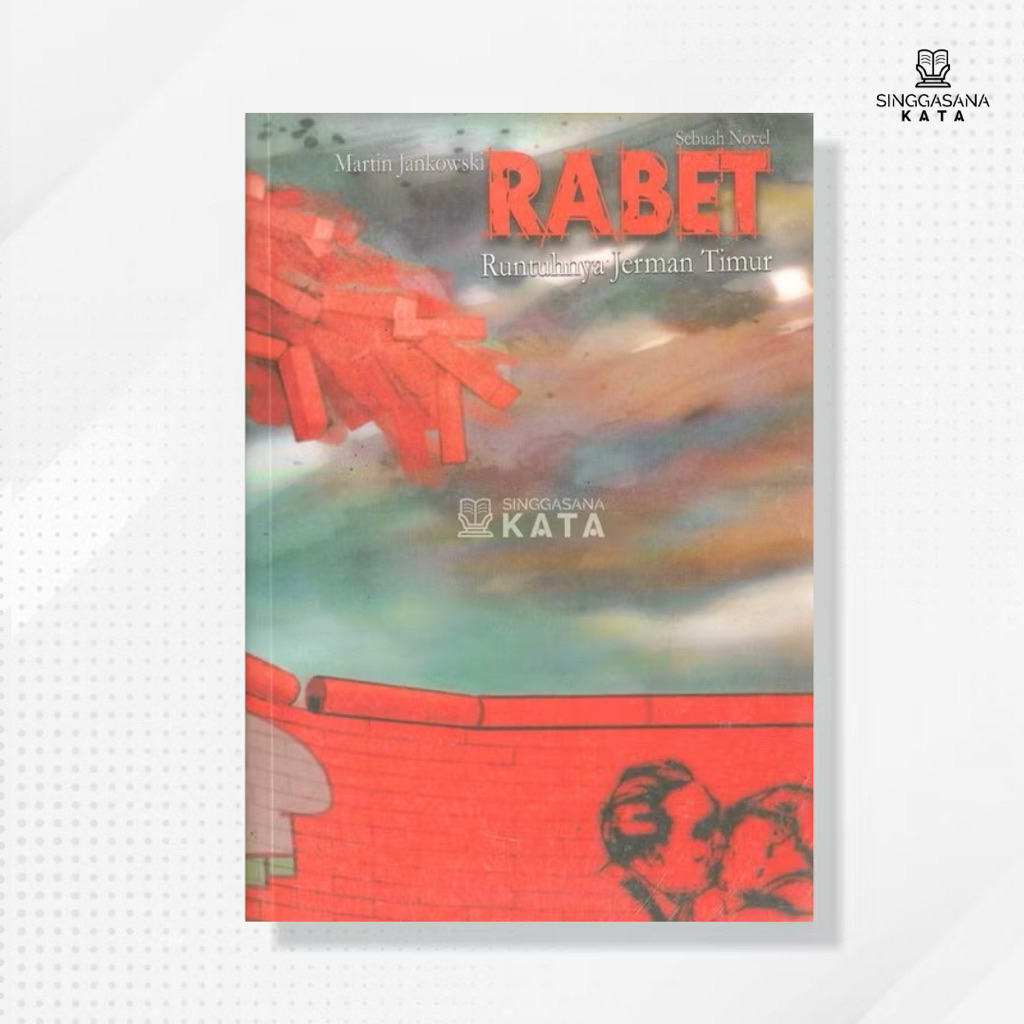 Buku Rabet : Runtuhnya Jerman Timur (Sebuah Novel) - Martin Jankowski - Obor