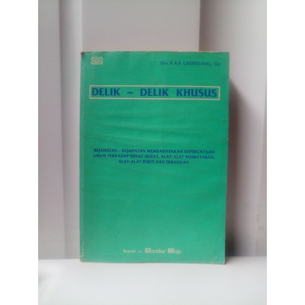 BUKU BEKAS ORIGINAL DELIK DELIK KHUSUS (KEJAHATAN KEJAHATAN MEMBAHAYAKAN KEPERCAYAAN UMUM TERHADAP S