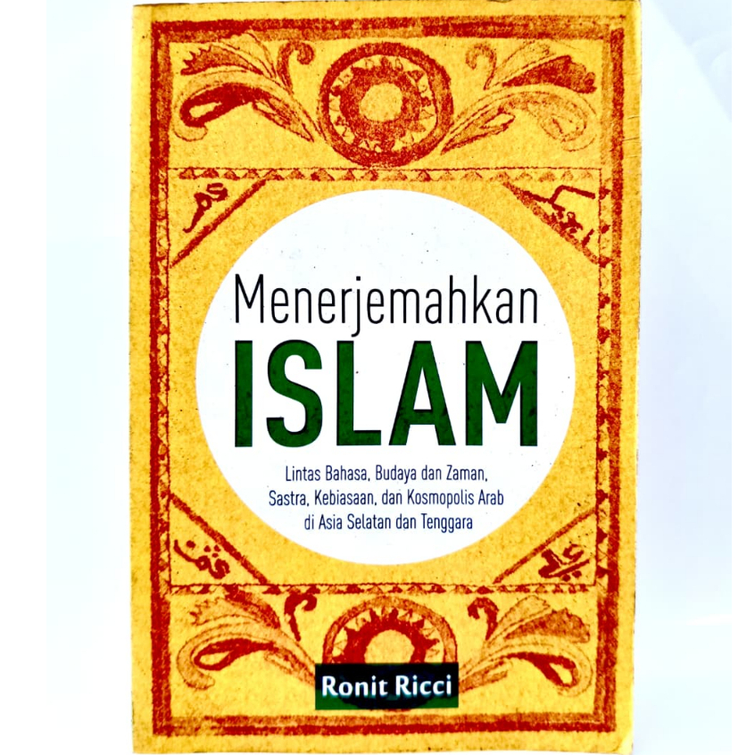 Menerjemahkan Islam Lintas Bahasa, Budaya dan Zaman, Sastra, Kebiasaan, dan Kosmopolis Arab di Asia 