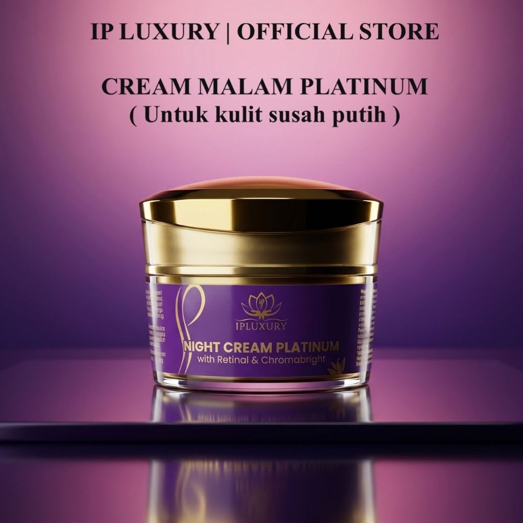 CREAM MALAM  PLATINUM BER BPOM WITH RETINAL DAN CROMABRIGH IP LUXURY, ip skincare