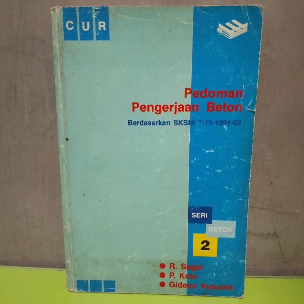 SERI BETON 2 PEDOMAN PENGERJAAN BETON OLEH SAGEL, KOLE DAN GIDEON KUSUMA
