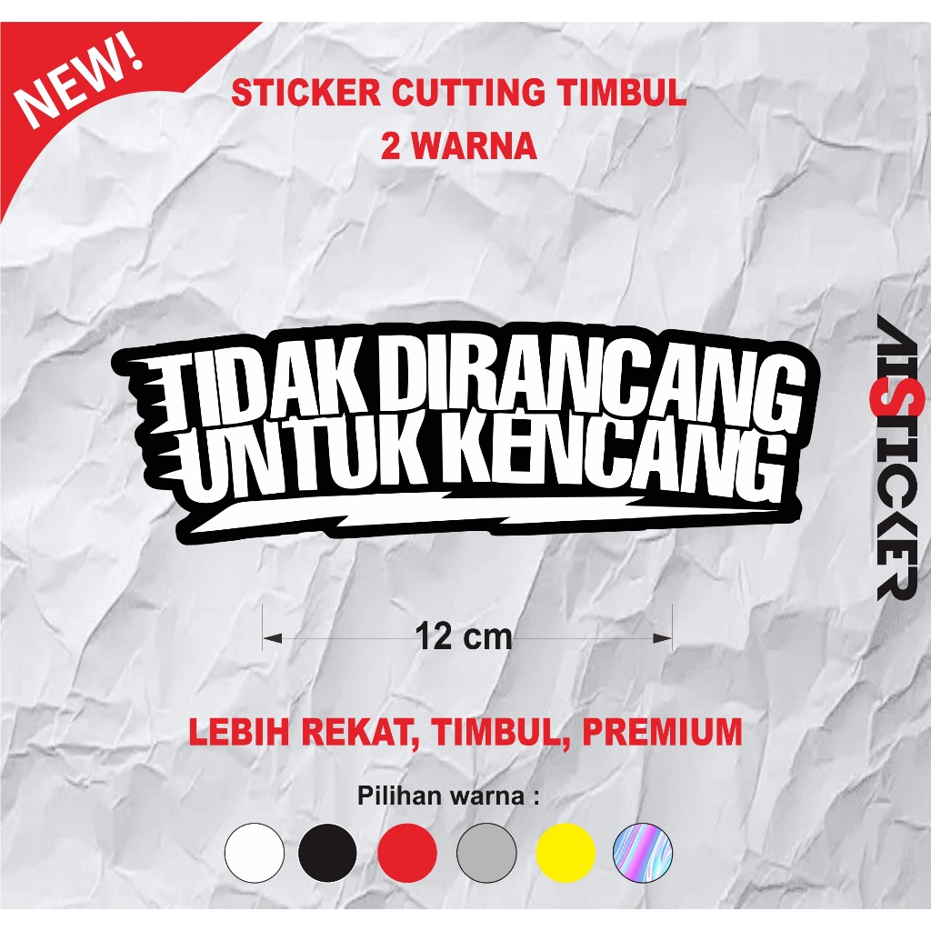 STIKER CUTTING TIDAK DIRANCANG UNTUK KENCANG ll TIDAK DIRANCANG UNTUK PELAN