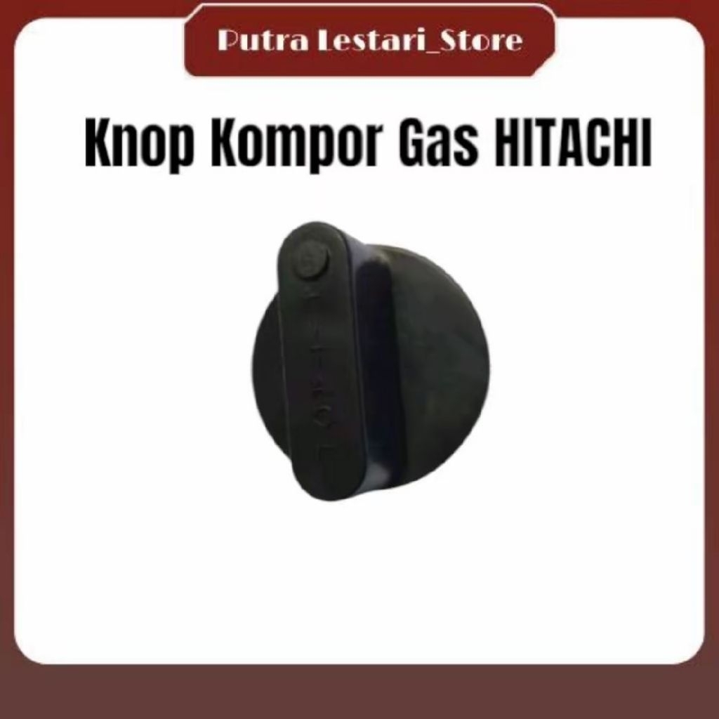Knop Kompor Gas HITACHI / Knop Kompor Hitachi ( 1 pcs )