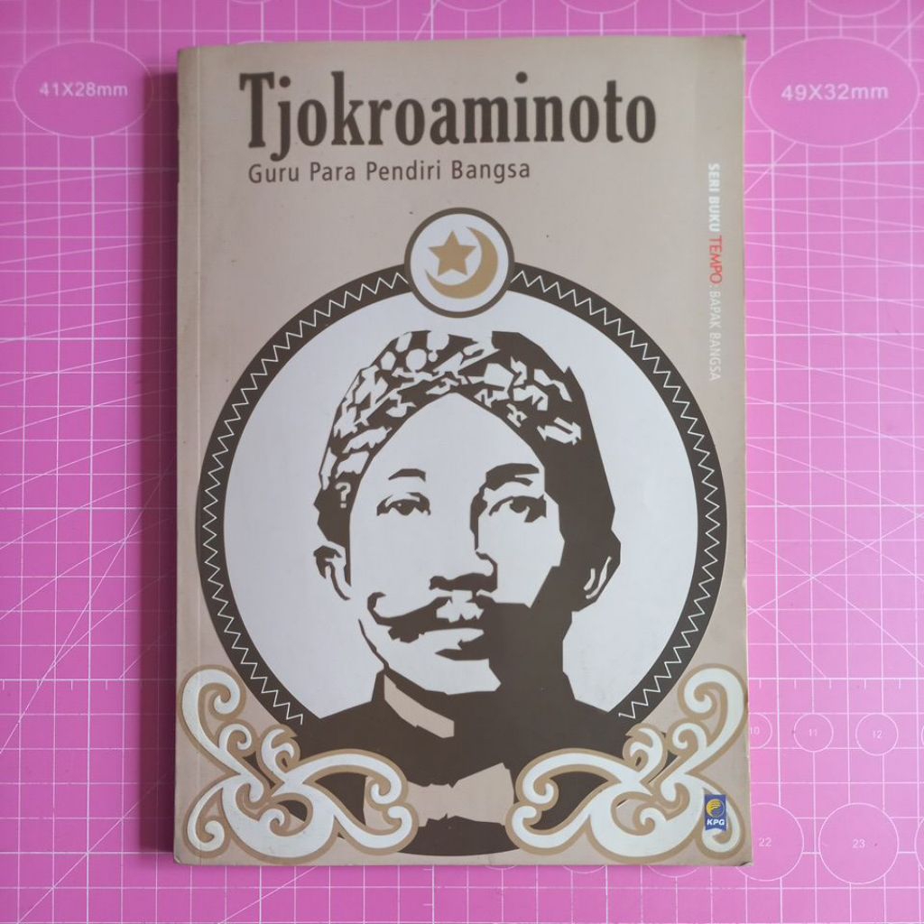 TJOKROAMINOTO GURU PARA PENDIRI BANGSA. SERI BUKU TEMPO BAPAK BANGSA.