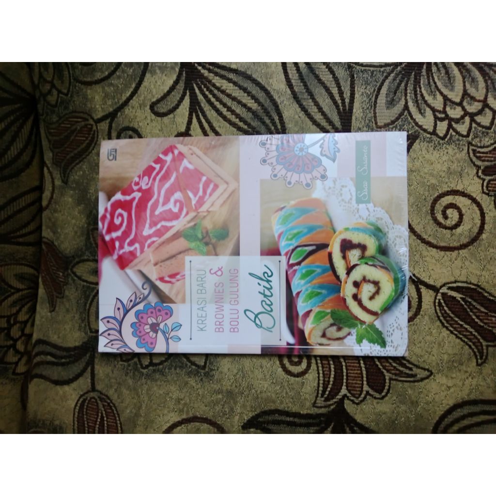 Kreasi Baru Brownies & Bolu Gulung Batik - Sisca Susanto