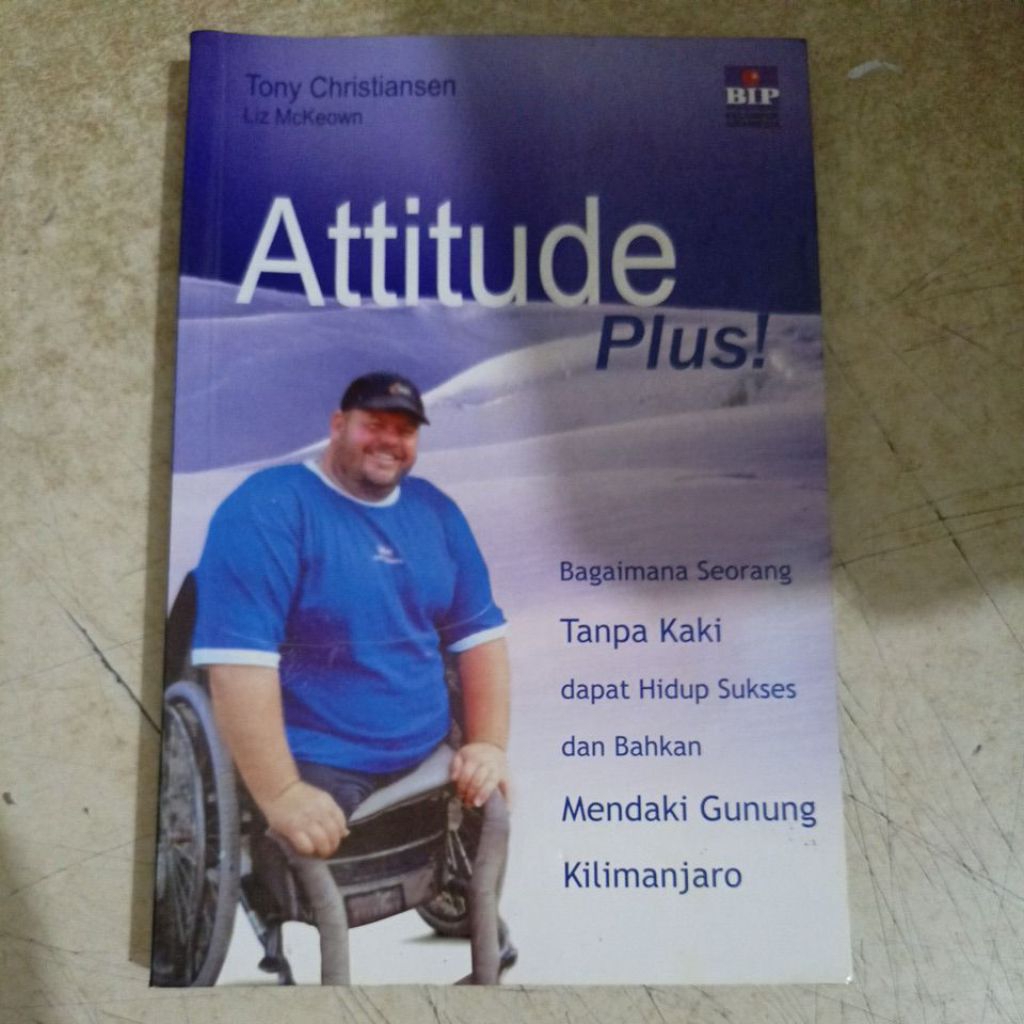 Buku Attitude Plus Bagaimana Seorang Tanpa Kaki dapat Hidup Sukses dan Bahkan Mendaki Gunung Kiliman