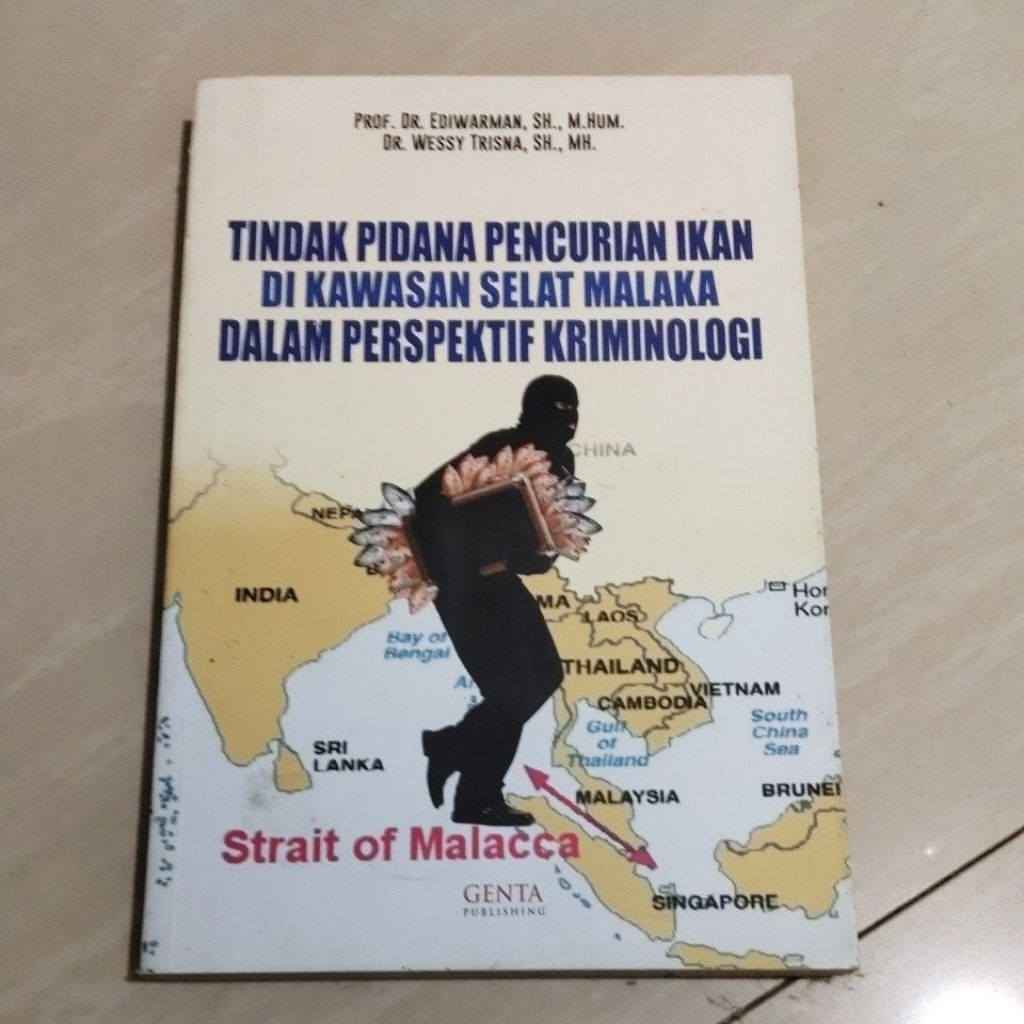 BUKU ORI BUKU TINDAK PIDANA PENCURIAN IKAN DI KAWASAN SELAT MALAKA DALAM PERSPEKTIF KRIMINOLOGI PENE