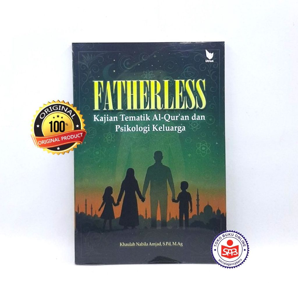 FATHERLESS Kajian Tematik Al Quran dan Psikologi Keluarga - Khaulah Nabila Amjad