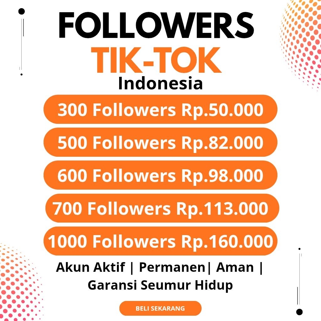 FOLLOWERS TIKTOK INDONESIA FOLL FOLLOWERS TIKTOK BERGARANSI NO DROP PERMANEN AMAN REEL AKTIF REEL MA