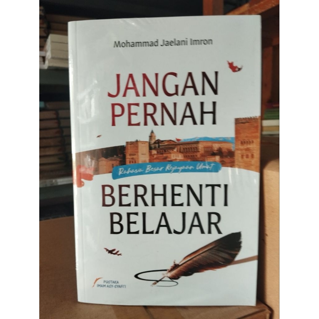 Jangan Pernah Berhenti Belajar (ORIGINAL)