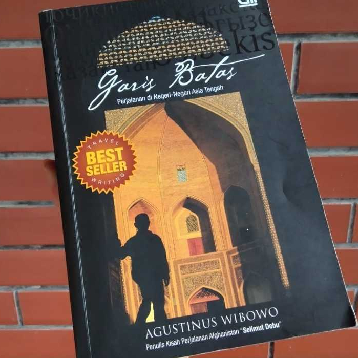 Agustinus Wibowo Garis Batas: Perjalanan di Negeri-Negeri Asia Tengah Buku Non Fiction Memoar Bahasa