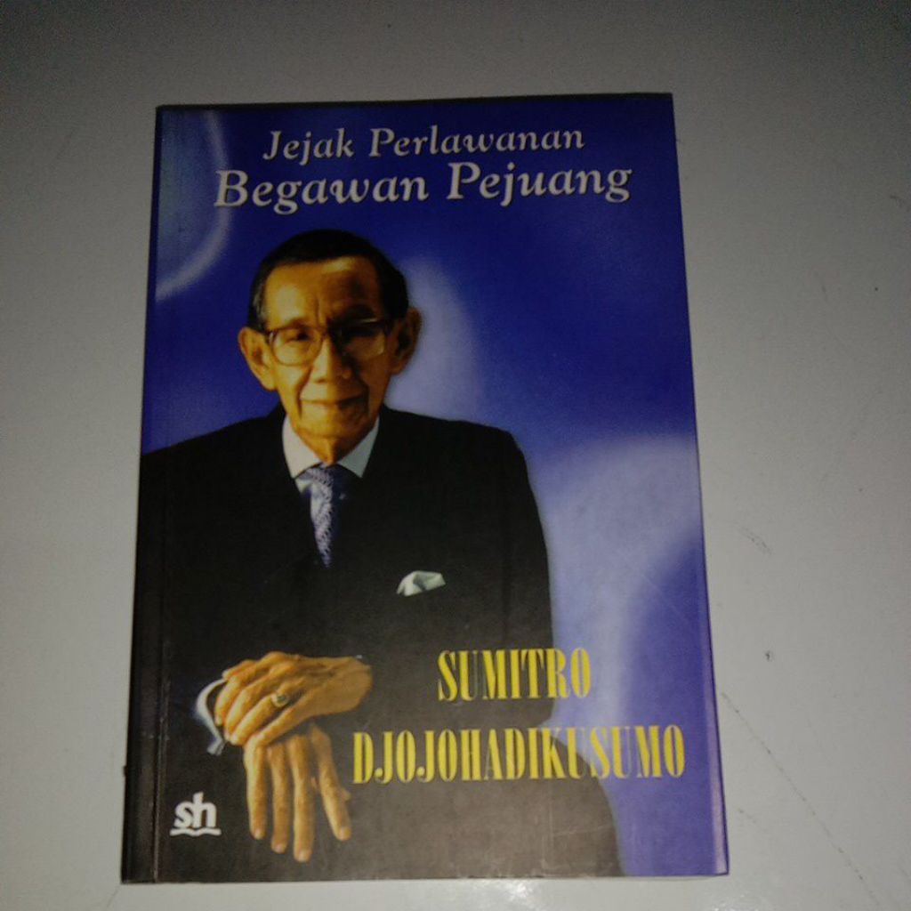 JEJAK PERLAWANAN BEGAWAN PEJUANG SUMITRO DJOJOHADIKUSUMO