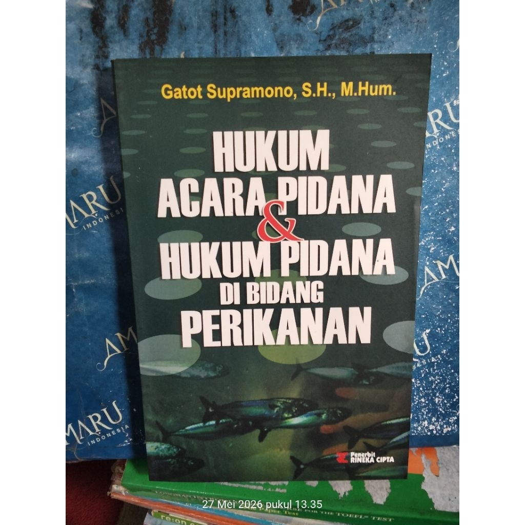 ORIGINAL BUKU HUKUM ACARA PIDANA DAN HUKUM PIDANA DI BIDANG PERIKANAN GATOT SUPRAMONO SH M HUM