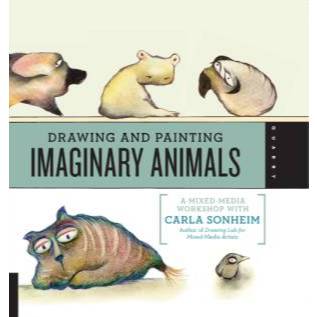 Book Drawing and Painting Imaginary Animals: A Mixed-Media Workshop with Carla Sonheim