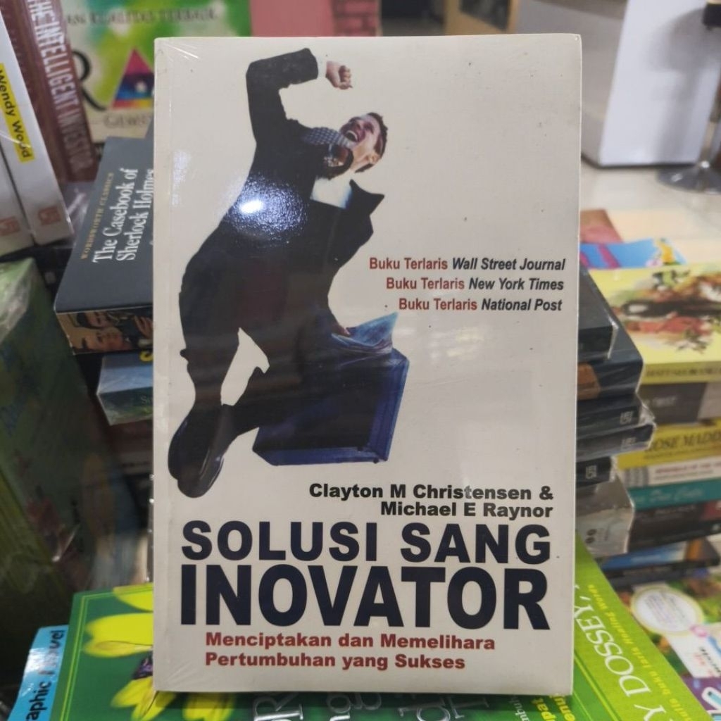 Buku SOLUSI SANG INOVATOR by Clayton M Christensen Michael E Raynor Menciptakan dan Memelihara Pertu